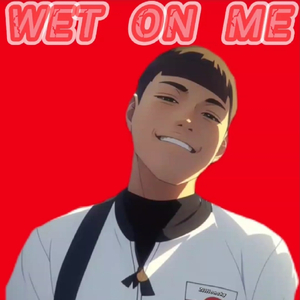 Wet On Me
