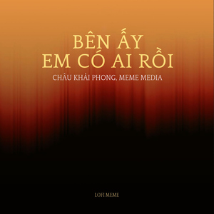 Bên Ấy Em Có Ai Rồi (Lofi Meme)