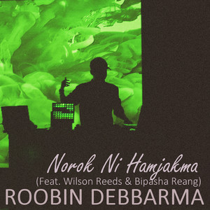 Norok Ni Hamjakma (feat. Wilson Reeds, Bipasha Reang)