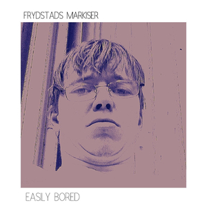 Easily Bored