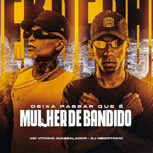 Deixa Passar Que É Mulher de Bandido