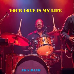 YOUR LOVE IS MY LIFE
