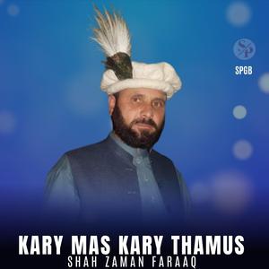Kary Mas Kary Thamus (feat. Shah Zaman Faraaq)