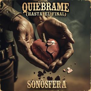 Quiébrame (Hasta El Final)