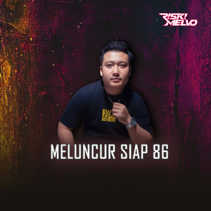 MELUNCUR SIAP 86