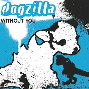 Without You (Dogzilla Extended Dub Mix)