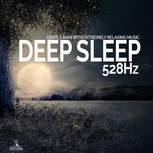 Gentle Rain with Extremely Relaxing Music. Deep Sleep. 528hz.