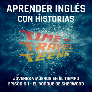 Jóvenes Viajeros en el Tiempo, Parte 1.12: Robar a los Ricos para Dárselo a los Pobres