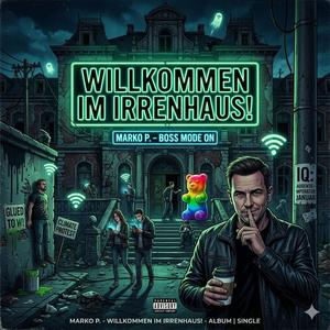 WILLKOMMEN IM IRRENHAUS