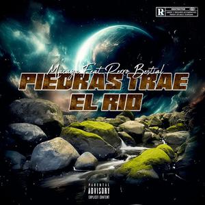 Piedras Trae El Río (feat. PERROBESTIAL)