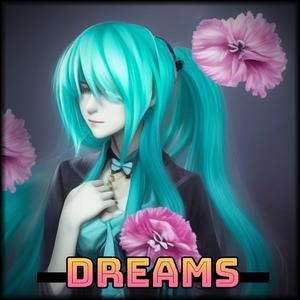 Dreams (feat. Hatsune Miku)