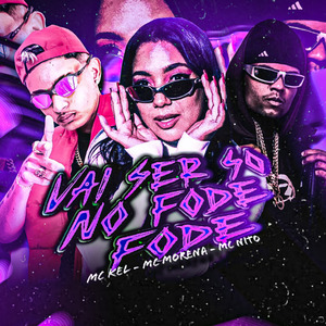 Vai Ser Só No Fode Fode