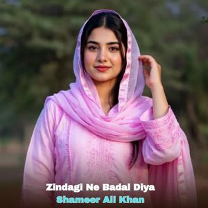 Zindagi Ne Badal Diya