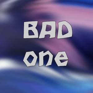 Bad One