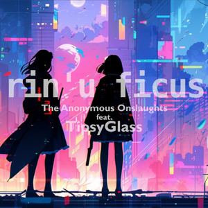 rin'u ficus (feat. TipsyGlass)