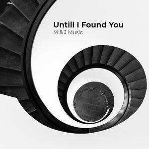 Untill I Found You