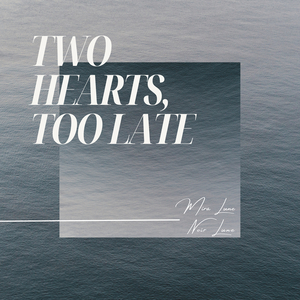 Two Hearts, Too Late