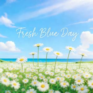 Fresh Blue Day