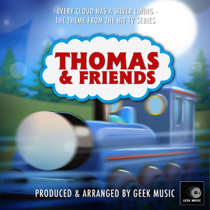 Every Cloud Has A Silver Lining (From "Thomas & Friends")