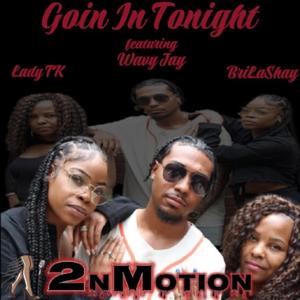 Going In Tonight (feat. Lady TK, Bri La Shay & Wavy Jaye)