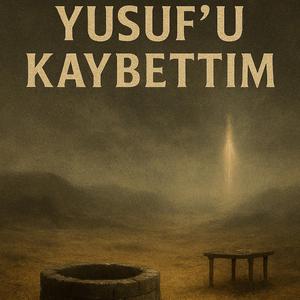 Yusuf'u Kaybettim