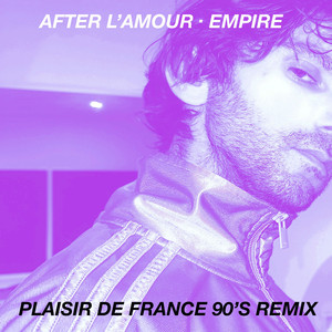 Empire (Plaisir de France 90's Remix)