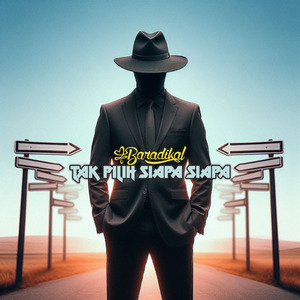 Tak Pilih Siapa Siapa