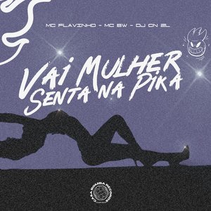 Vai Mulher Senta na Pika