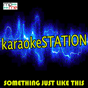 Something Just Like This (Karaoke Version) (Originally Performed by The Chainsmokers and Coldplay)