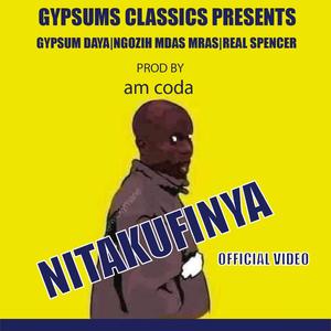 Nitakufinya Gypsum Daya (feat. Ngozih Mdas Mras & Real Spencer)