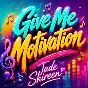 Give Me Motivation