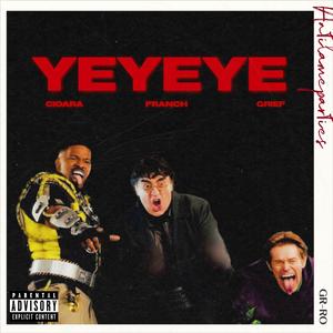 YEYEYE (feat. Grief & Franch)