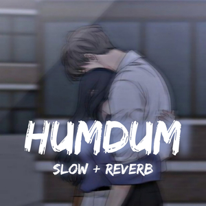 Humdum (Slow + Reverb)