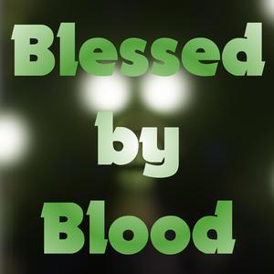 Blessed by Blood