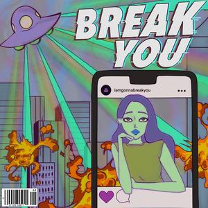 Break You