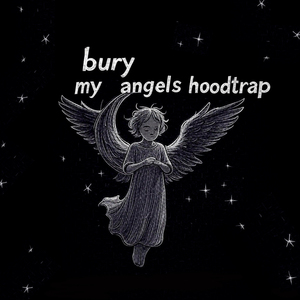 bury my angels hoodtrap
