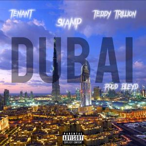 DUBAI (feat. Tenant, TEDDY TRILLION & BLEYD)