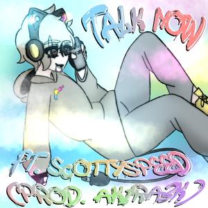 talknow (feat. Scotty Speed)