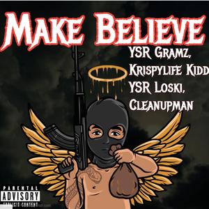 Make Believe (feat. KrispyLife Kidd, Ysr Loski & Clean Up Man)