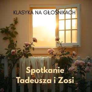 Spotkanie Tadeusza i Zosi