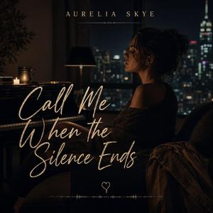 Call Me When the Silence Ends