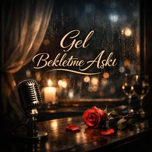 Gel Bekletme Aşkı