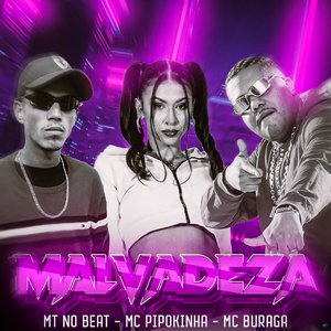 Malvadeza (feat. MC Pipokinha & MC Buraga)