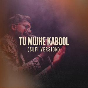 Tu Mujhe Kabool (Sufi)