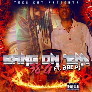 Bang on EM (feat. BBE AJ)