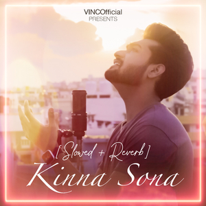 Kinna Sona (Slowed + Reverb)