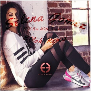 Kill Em With Kindness (Elloh Remix)