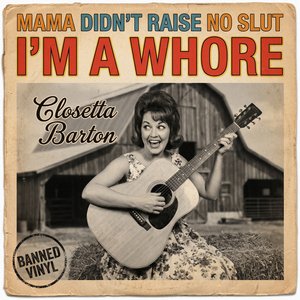 Mama Didn't Raise No Slut, I'm a Whore (Country Rock Crossover Version)