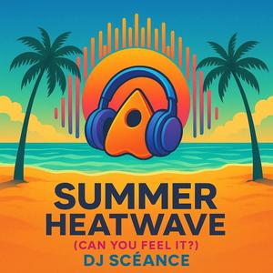 Summer Heatwave (Can you feel it?)