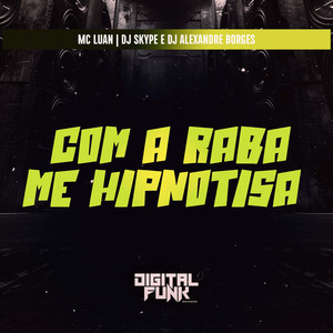 Com a Raba Me Hipnotisa